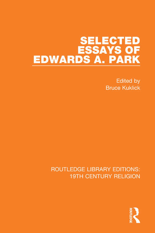 Book cover of Selected Essays of Edwards A. Park (Routledge Library Editions: 19th Century Religion #12)