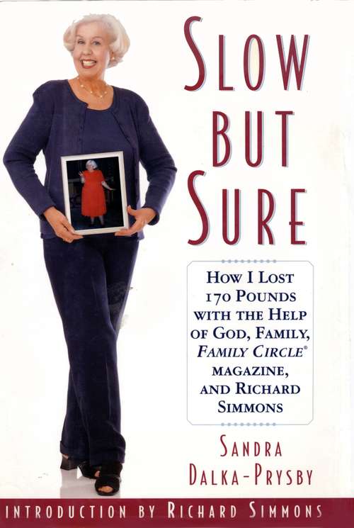 Book cover of Slow but Sure: How I lost 170 pounds with the help of God, Family Circle, and Richard Simmons