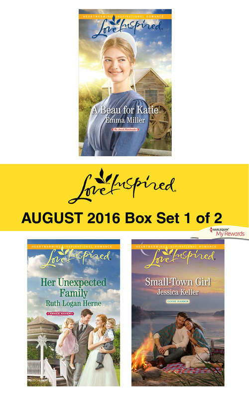 Book cover of Harlequin Love Inspired August 2016 - Box Set 1 of 2: A Beau for Katie\Her Unexpected Family\Small-Town Girl