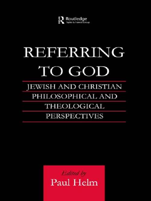 Book cover of Referring to God: Jewish and Christian Perspectives (Routledge Jewish Studies Series)