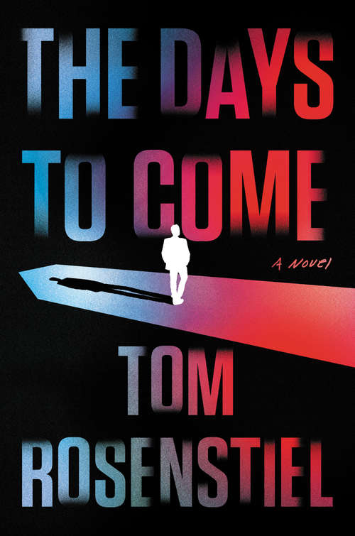 Book cover of The Days to Come: A Novel