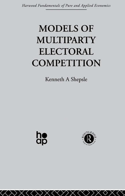 Book cover of Models of Multiparty Electoral Competition (Fundamentals Of Pure And Applied Economics Ser.)