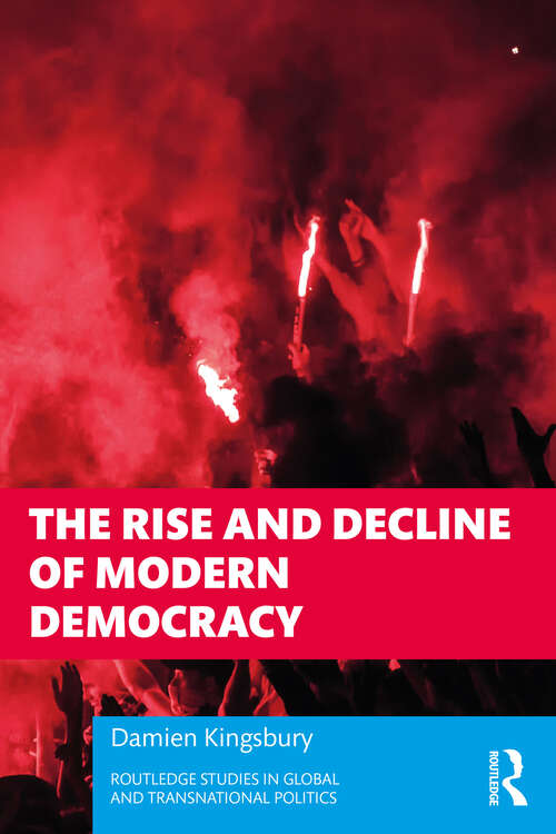 Book cover of The Rise and Decline of Modern Democracy (Routledge Studies in Global and Transnational Politics)