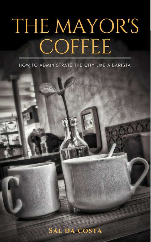 Book cover of The Mayor's Coffee - How to administrate the city like a barista