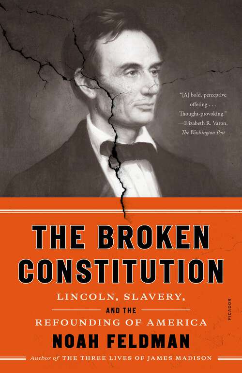 Book cover of The Broken Constitution: Lincoln, Slavery, and the Refounding of America