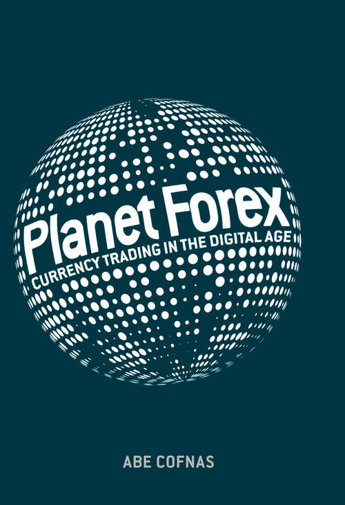 Book cover of Planet Forex: Currency Trading in the Digital Age