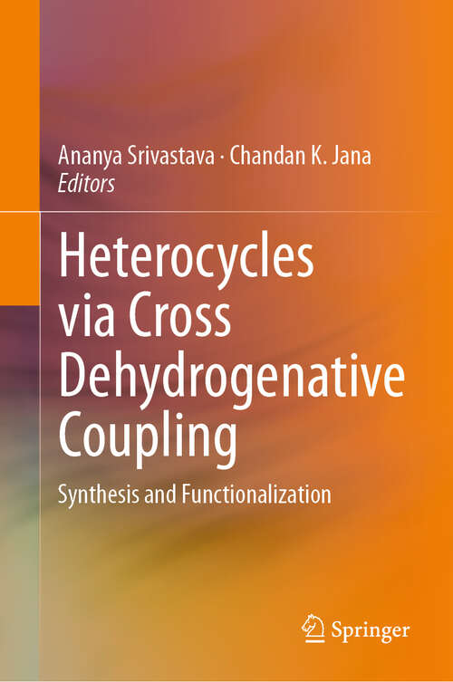 Book cover of Heterocycles via Cross Dehydrogenative Coupling: Synthesis and Functionalization (1st ed. 2019)