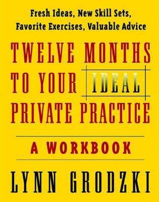 Book cover of Twelve Months to Your Ideal Private Practice: A Workbook