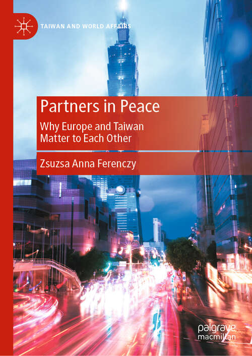 Book cover of Partners in Peace: Why Europe and Taiwan Matter to Each Other (2024) (Taiwan and World Affairs)