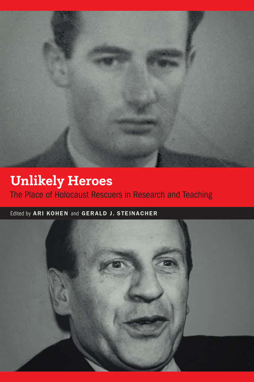 Book cover of Unlikely Heroes: The Place of Holocaust Rescuers in Research and Teaching (Contemporary Holocaust Studies)