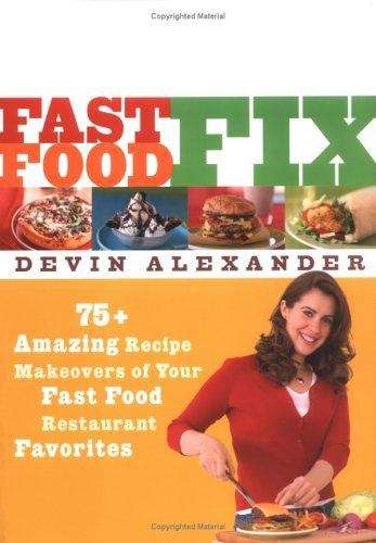 Book cover of Fast Food Fix: 75+ Amazing Recipe Makeovers of Your Fast Food Restaurant Favorites