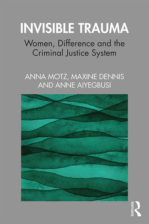 Book cover of Invisible Trauma: Women, Difference and the Criminal Justice System