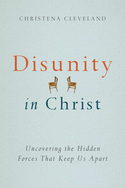 Book cover of Disunity in Christ: Uncovering the Hidden Forces that Keep Us Apart