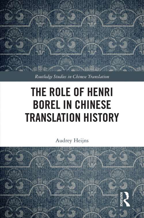 Book cover of The Role of Henri Borel in Chinese Translation History (Routledge Studies in Chinese Translation)