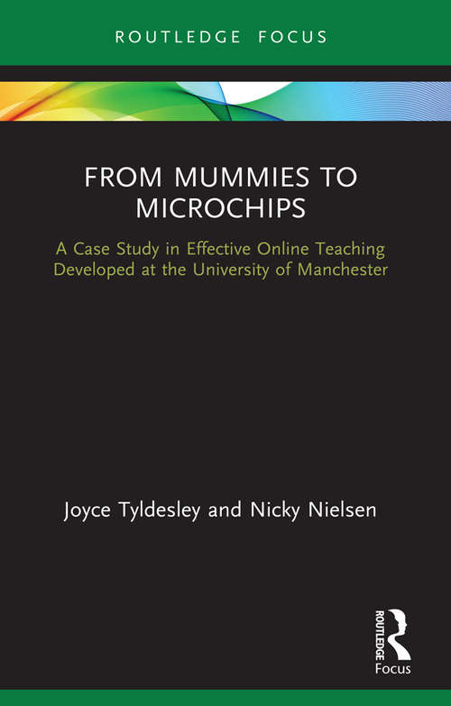 Book cover of From Mummies to Microchips: A Case-Study in Effective Online Teaching Developed at the University of Manchester