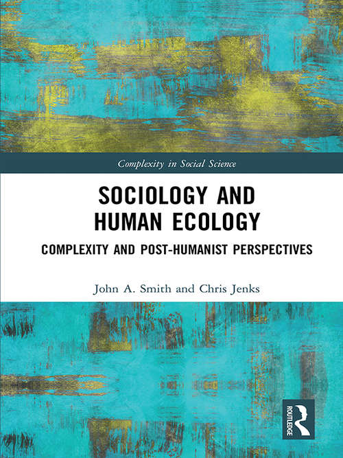 Book cover of Sociology and Human Ecology: Complexity and Post-Humanist Perspectives (Complexity in Social Science)