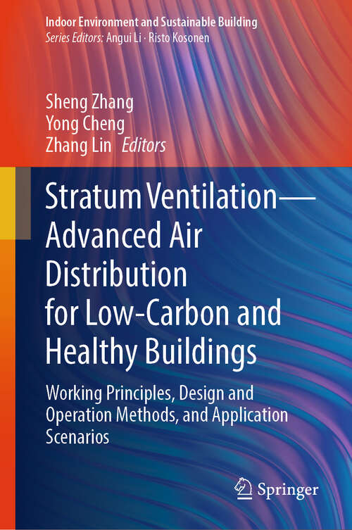 Book cover of Stratum Ventilation—Advanced Air Distribution for Low-Carbon and Healthy Buildings: Working Principles, Design and Operation Methods, and Application Scenarios (Indoor Environment and Sustainable Building)