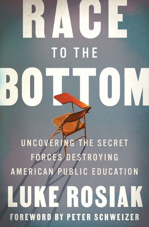 Book cover of Race to the Bottom: Uncovering the Secret Forces Destroying American Public Education