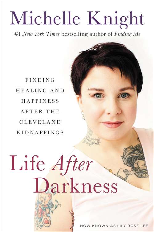 Book cover of Life After Darkness: Finding Healing and Happiness After the Cleveland Kidnappings