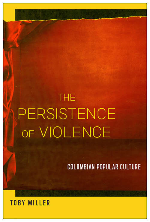 Book cover of The Persistence of Violence: Colombian Popular Culture