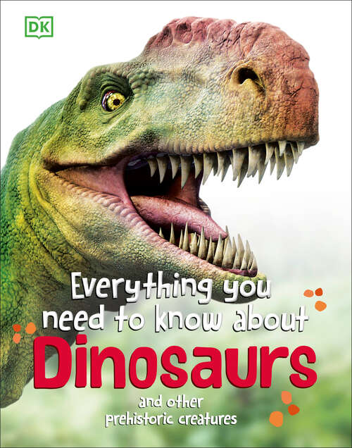 Book cover of Everything You Need to Know about Dinosaurs (Everything You Need to Know)