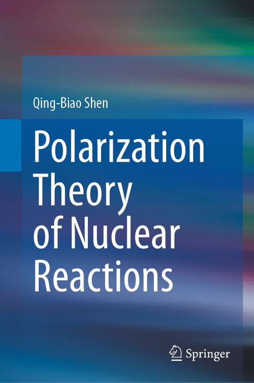 Book cover of Polarization Theory of Nuclear Reactions (1st ed. 2023)