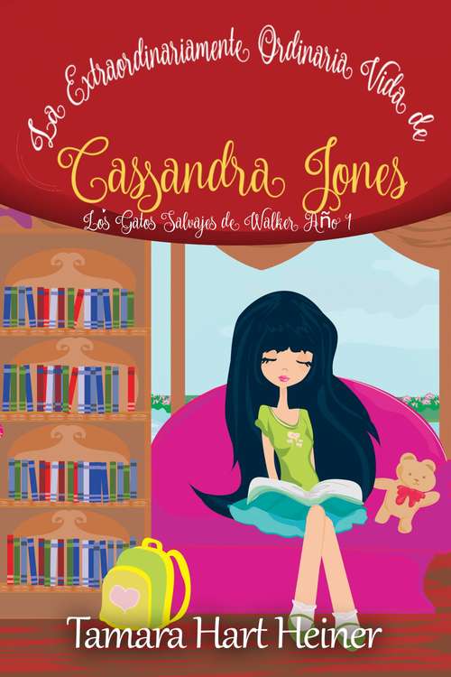 Book cover of La Extraordinariamente Ordinaria Vida de Cassandra Jones: Los Gatos Salvajes de Walker Año 1