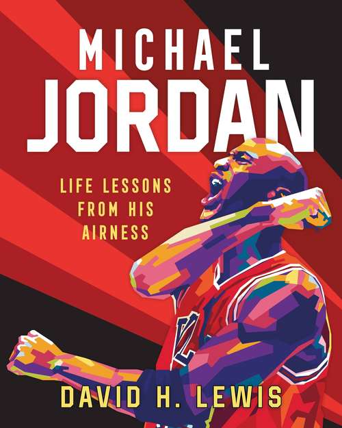 Book cover of Michael Jordan: Life Lessons from His Airness