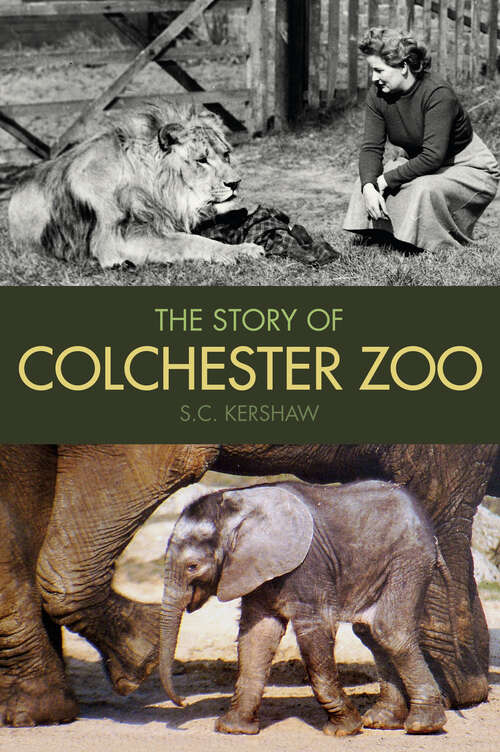 Book cover of The Story of Colchester Zoo