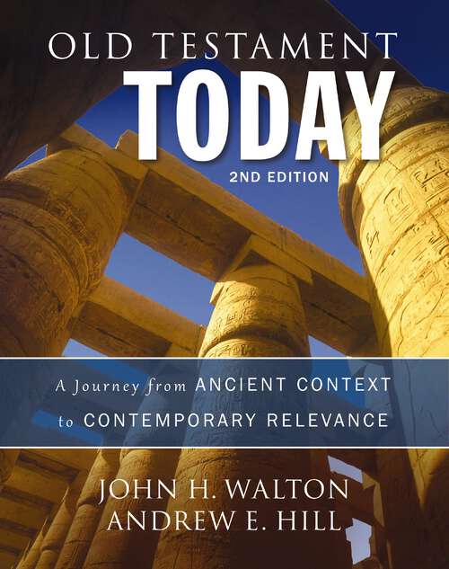 Book cover of Old Testament Today, 2nd Edition: A Journey from Ancient Context to Contemporary Relevance (Second Edition)