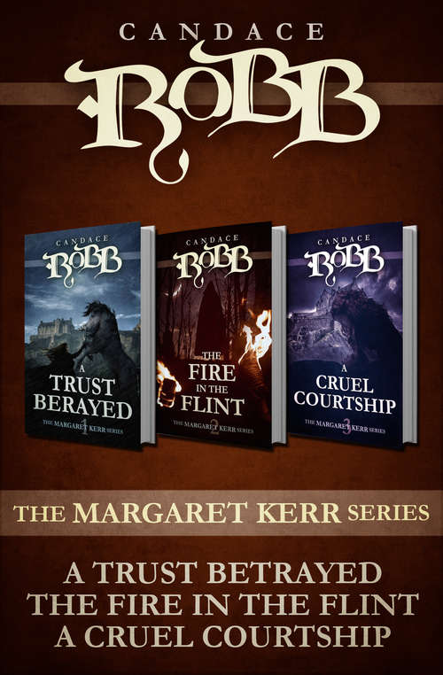 Book cover of The Margaret Kerr Series: A Trust Betrayed, The Fire in the Flint, and A Cruel Courtship (Digital Original) (The Margaret Kerr Series #1)