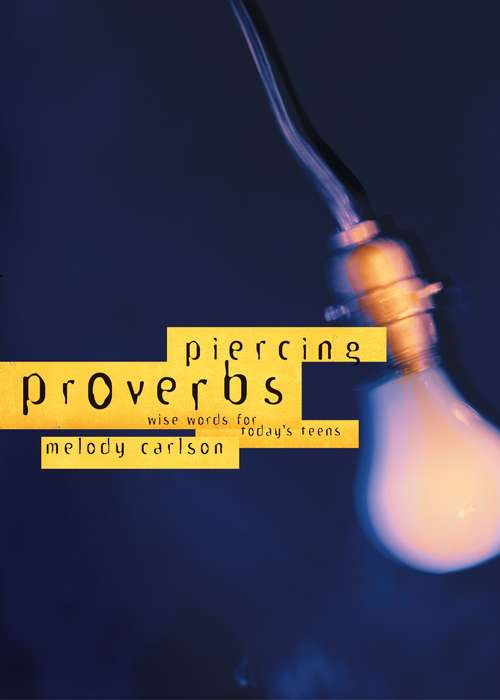 Book cover of Piercing Proverbs: Wise Words for Today's Generation
