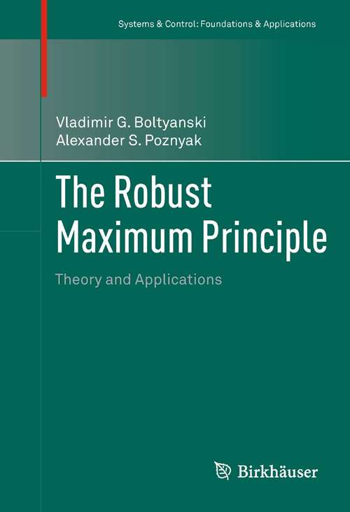 Book cover of The Robust Maximum Principle: Foundations And Applications: Robust Maximum Principle: Theory And Applications (Systems And Control: Foundations And Applications Ser.)