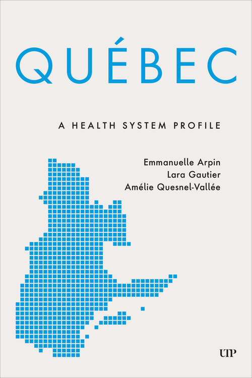 Book cover of Québec: A Health System Profile (Provincial and Territorial Health System Profiles #4)