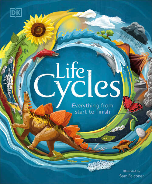 Book cover of Life Cycles: Everything from Start to Finish (DK Life Cycles)
