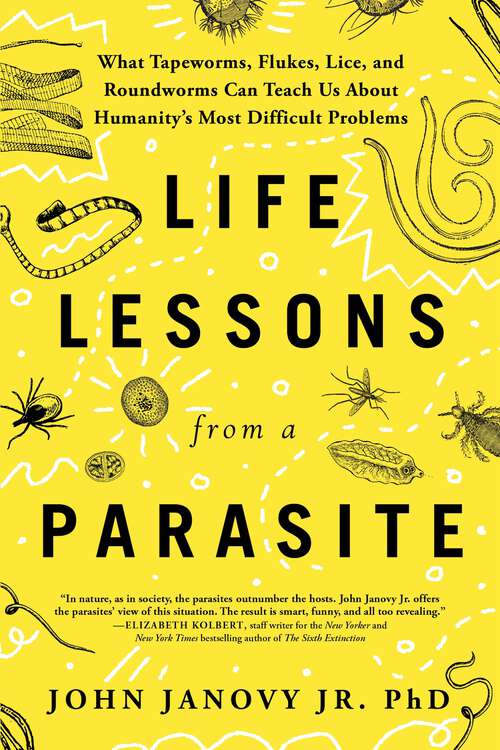 Book cover of Life Lessons from a Parasite: What Tapeworms, Flukes, Lice, and Roundworms Can Teach Us About Humanity's Most Difficult Problems