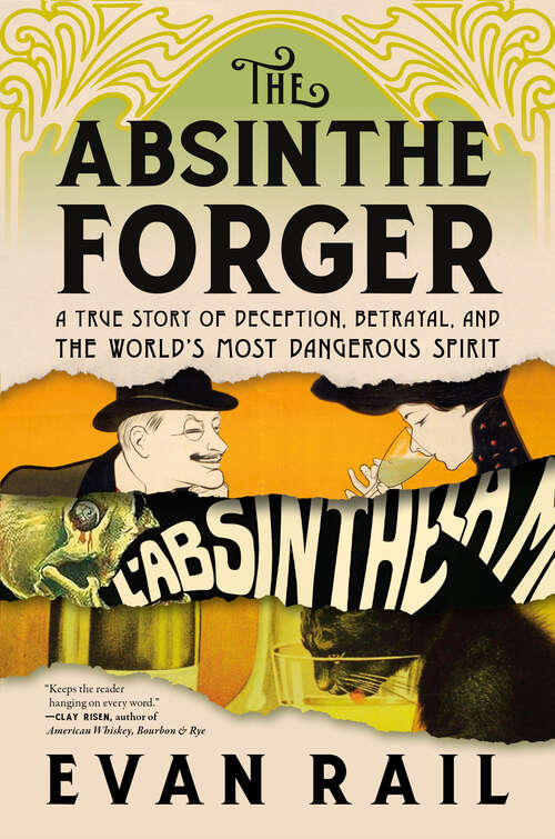 Book cover of The Absinthe Forger: A True Story of Deception, Betrayal, and the World’s Most Dangerous Spirit