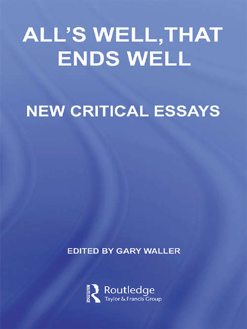 Book cover of All's Well, That Ends Well: New Critical Essays (Shakespeare Criticism)