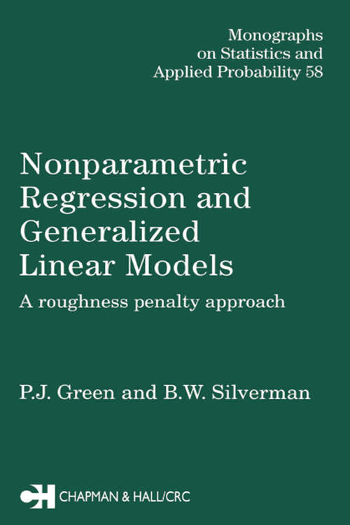 Book cover of Nonparametric Regression and Generalized Linear Models: A roughness penalty approach (ISSN)