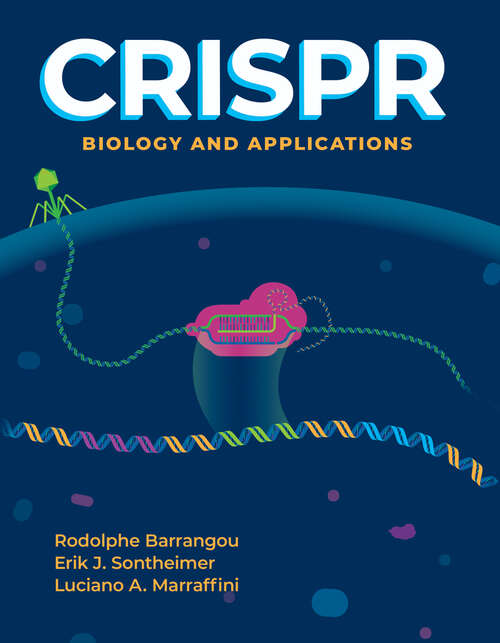 Book cover of CRISPR: Biology and Applications (ASM Books: Volume 546)