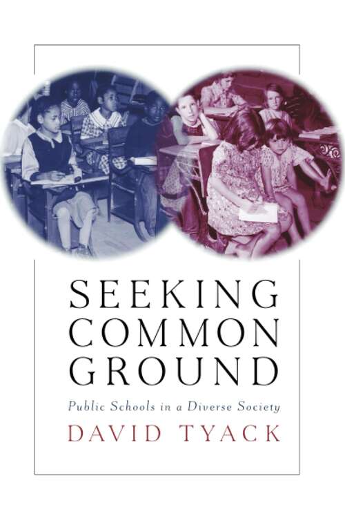 Book cover of Seeking Common Ground: Public Schools in a Diverse Society