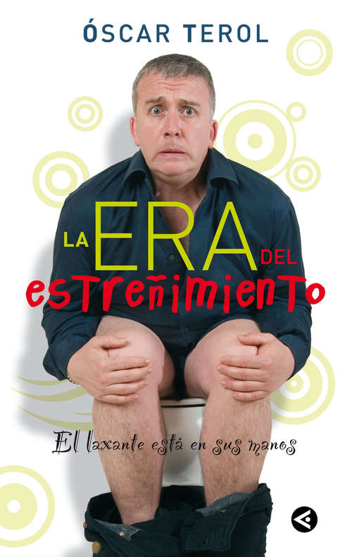 Book cover of La era del estreñimiento: El laxante está en sus manos