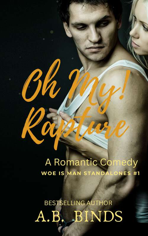 Book cover of Oh My! Rapture (Woe is Man Standalones #1)