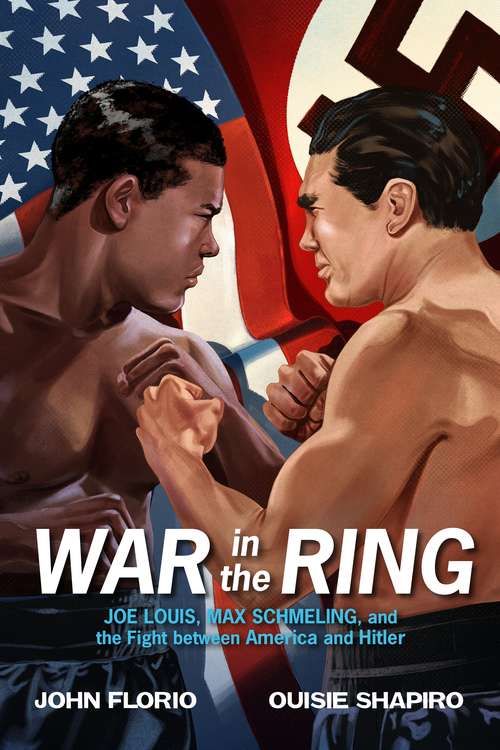 Book cover of War in the Ring: Joe Louis, Max Schmeling, and the Fight between America and Hitler