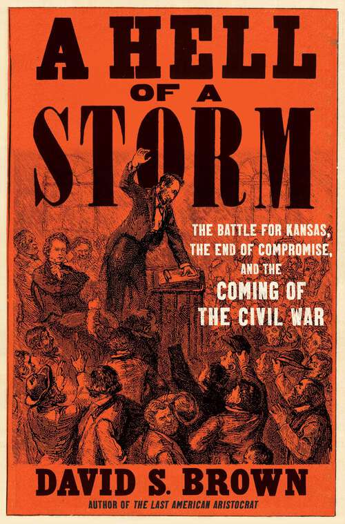 Book cover of A Hell of a Storm: The Battle for Kansas, the End of Compromise, and the Coming of the Civil War