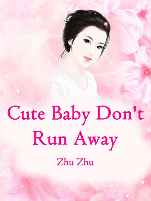 Book cover of Cute Baby, Don't Run Away: Volume 3 (Volume 3 #3)