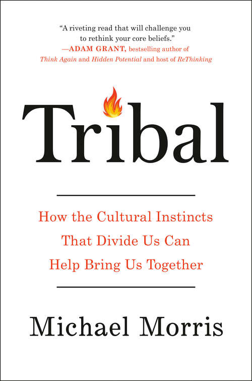 Book cover of Tribal: How the Cultural Instincts That Divide Us Can Help Bring Us Together