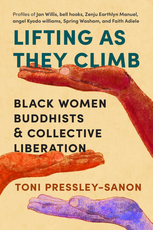 Book cover of Lifting as They Climb: Black Women Buddhists and Collective Liberation