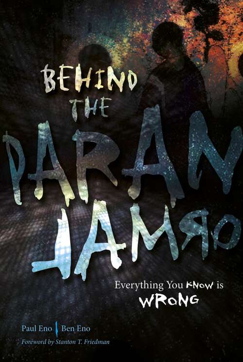 Book cover of Behind the Paranormal: Everything You Know Is Wrong