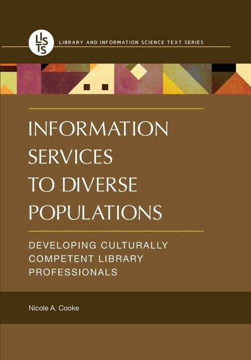 Book cover of Information Services To Diverse Populations: Developing Culturally Competent Library Professionals (Library And Information Science Text Series)